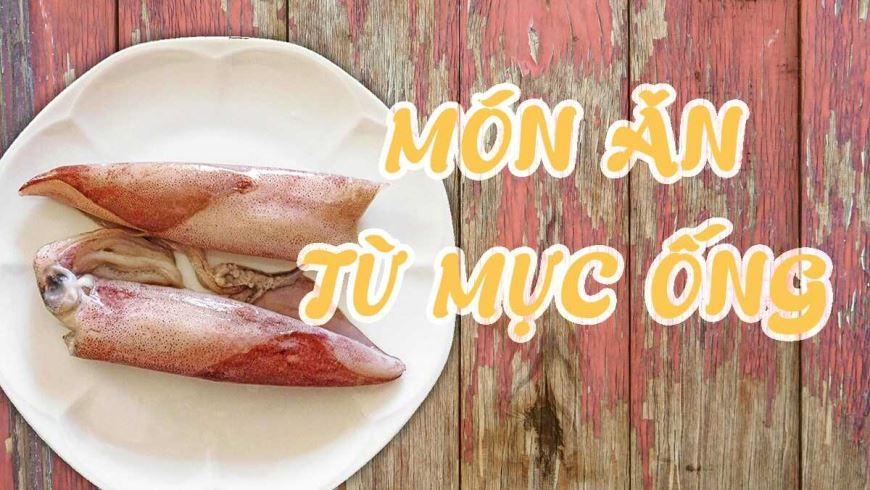 10 Món Ăn Ngon Từ Mực Ống Cho Bữa Cơm Gia Đình